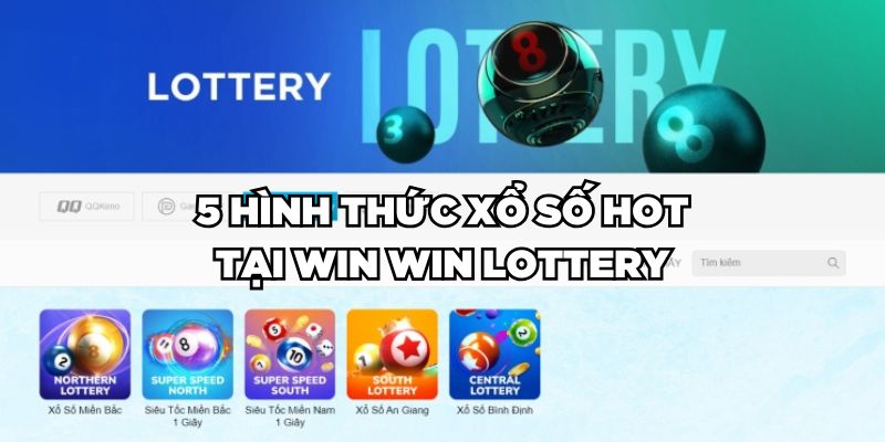 5 hình thức xổ số HOT tại Win Win Lottery