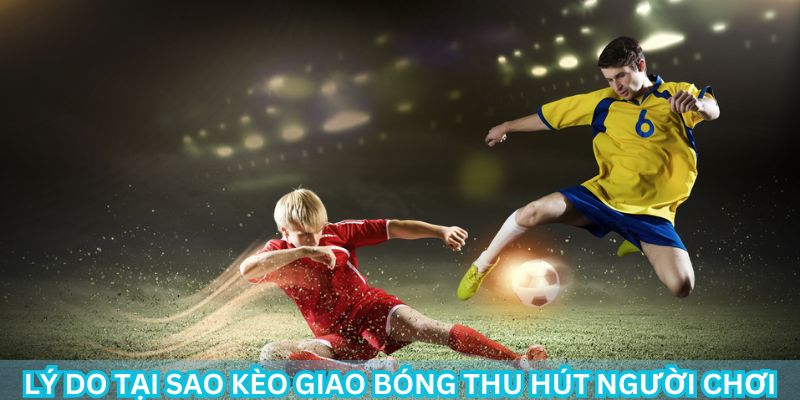 Bật mí bí quyết thắng kèo giao bóng dễ dàng và hiệu quả