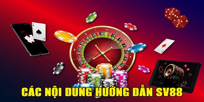 Các nội dung hướng dẫn hữu ích được SV88 đề cập đến