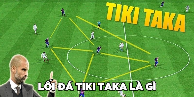 Lối đá Tiki Taka là gì?