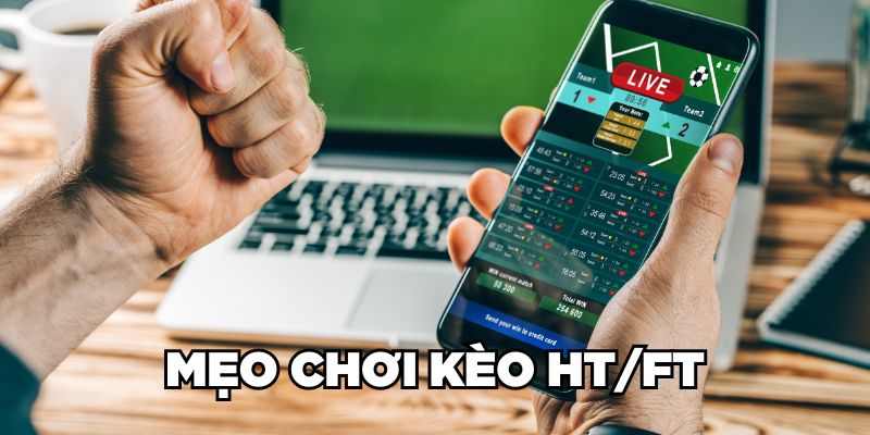 Mẹo chơi kèo HT/FT